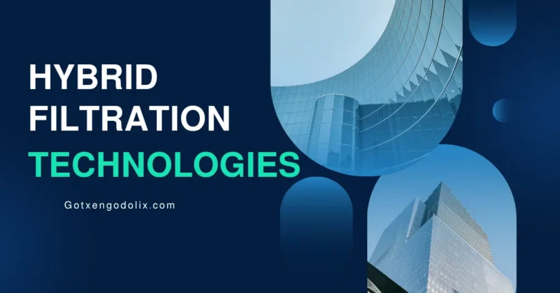 hybrid filtration technologies
